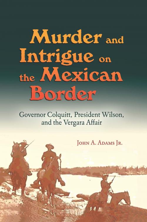 Cover of the book Murder and Intrigue on the Mexican Border by John A. Adams, Texas A&M University Press