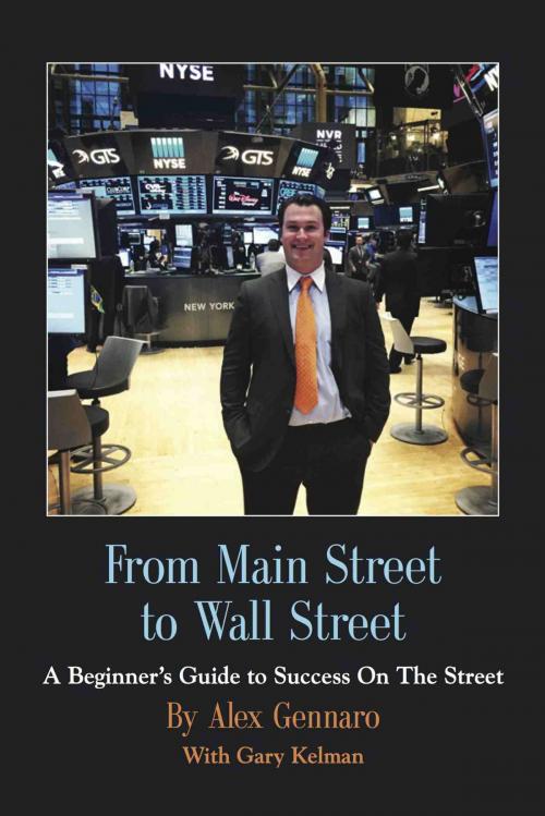 Cover of the book From Main Street to Wall Street by Alex Gennaro, BookLocker.com, Inc.