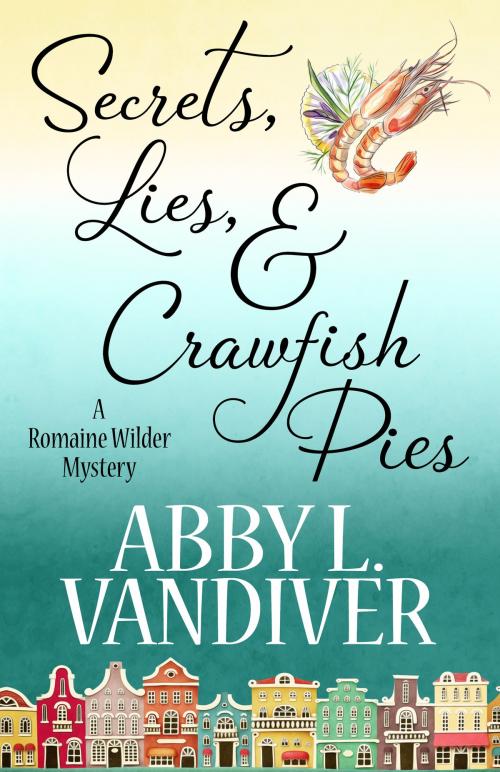 Cover of the book SECRETS, LIES, AND CRAWFISH PIES by Abby L. Vandiver, Henery Press