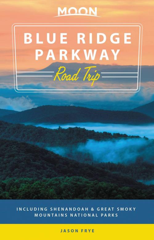 Cover of the book Moon Blue Ridge Parkway Road Trip by Jason Frye, Avalon Publishing