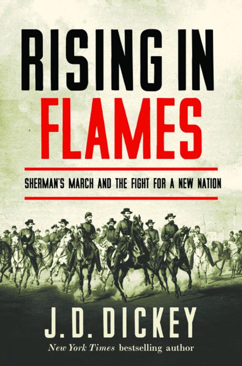 Cover of the book Rising in Flames: Sherman's March and the Fight for a New Nation by J. D. Dickey, Pegasus Books