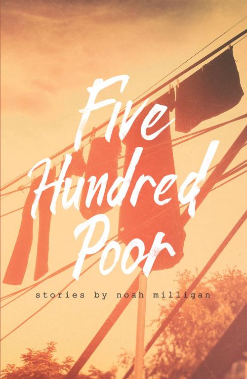 Cover of the book Five Hundred Poor by Noah Milligan, Central Avenue Publishing