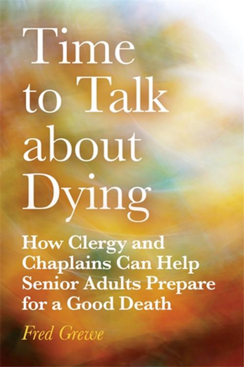 Cover of the book Time to Talk about Dying by Fred Grewe, Jessica Kingsley Publishers