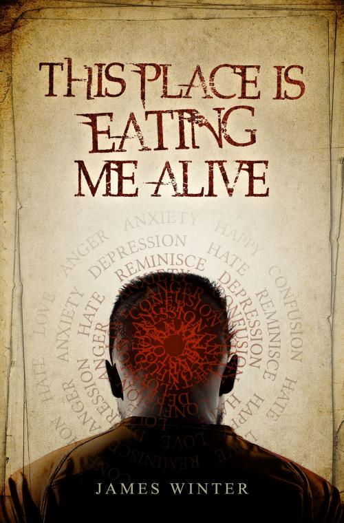 Cover of the book This Place Is Eating Me Alive by James Winter, James Winter