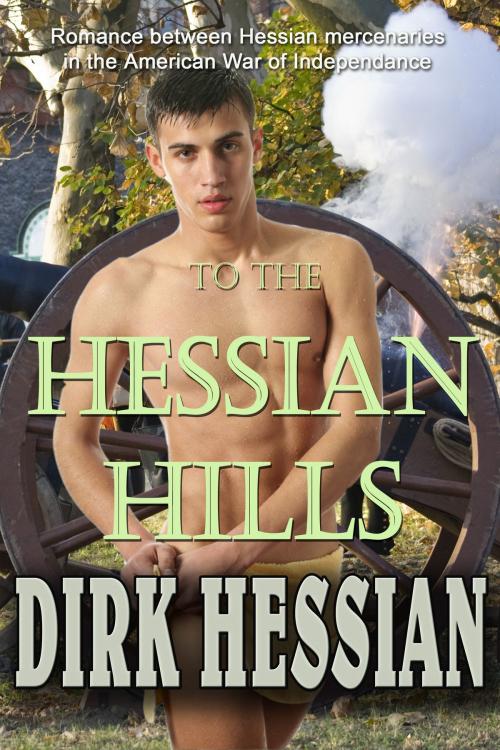 Cover of the book To the Hessian Hills by Dirk Hessian, BarbarianSpy