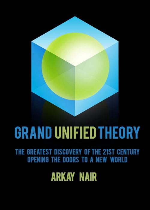 Cover of the book Grand Unified Theory by Arkay Nair, Tablo Publishing