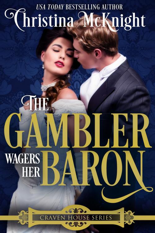 Cover of the book The Gambler Wagers Her Baron by Christina McKnight, La Loma Elite Publishing