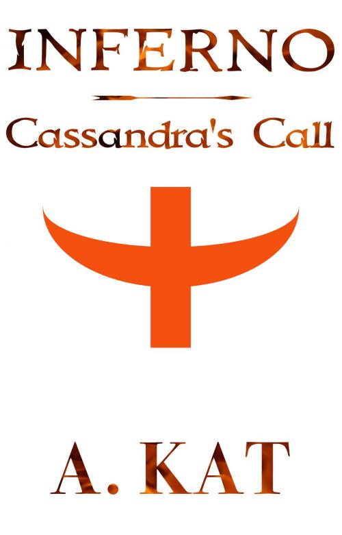 Cover of the book Inferno: Cassandra's Call by A. Kat, Freethinker Fantasy
