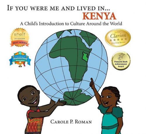 Cover of the book If You Were Me and Lived in... Kenya by Carole P. Roman, CHELSHIRE, INC.