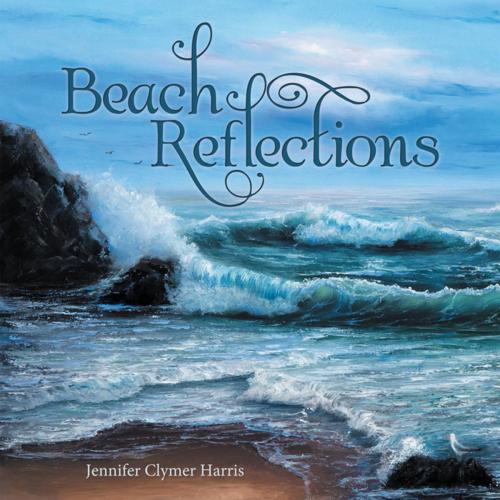 Cover of the book Beach Reflections by Jennifer Clymer Harris, WestBow Press