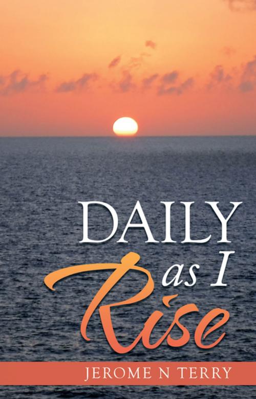 Cover of the book Daily as I Rise by Jerome N Terry, WestBow Press
