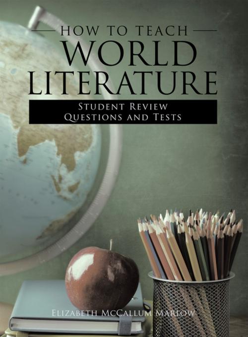 Cover of the book How to Teach World Literature by Elizabeht McCallum Marlow, WestBow Press