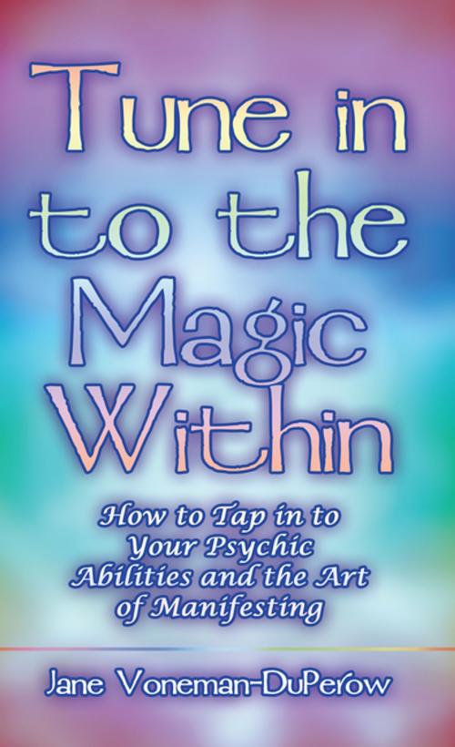 Cover of the book Tune into the Magic Within by Jane Voneman-DuPerow, Balboa Press