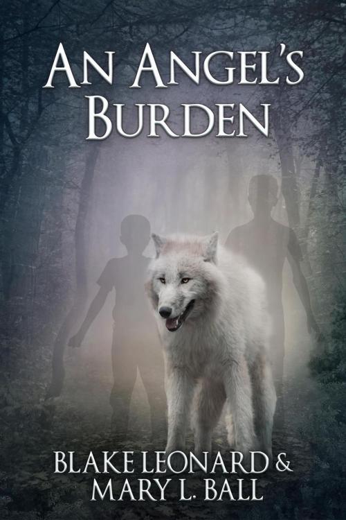 Cover of the book An Angel's Burden by Blake Leonard, Mary L Ball, Life Inspiring Books