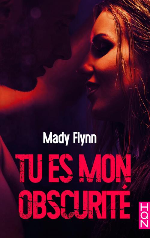 Cover of the book Tu es mon obscurité by Mady Flynn, Harlequin