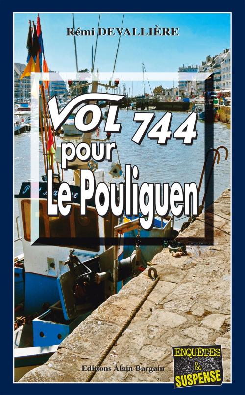 Cover of the book Vol 744 pour Le Pouliguen by Rémi Devallière, Editions Alain Bargain