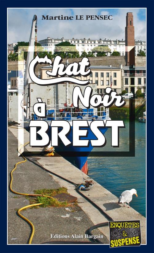 Cover of the book Chat noir à Brest by Martine Le Pensec, Editions Alain Bargain