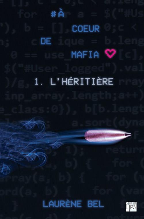 Cover of the book à coeur de mafia - Tome 1 - L'héritière by Laurène Bel, Lips & Co. Editions