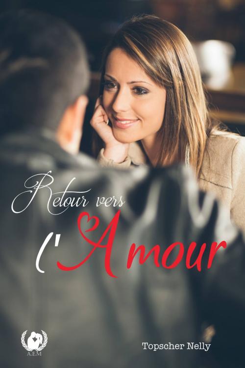 Cover of the book Retour vers l'amour by Nelly Topscher, Art en Mots Éditions