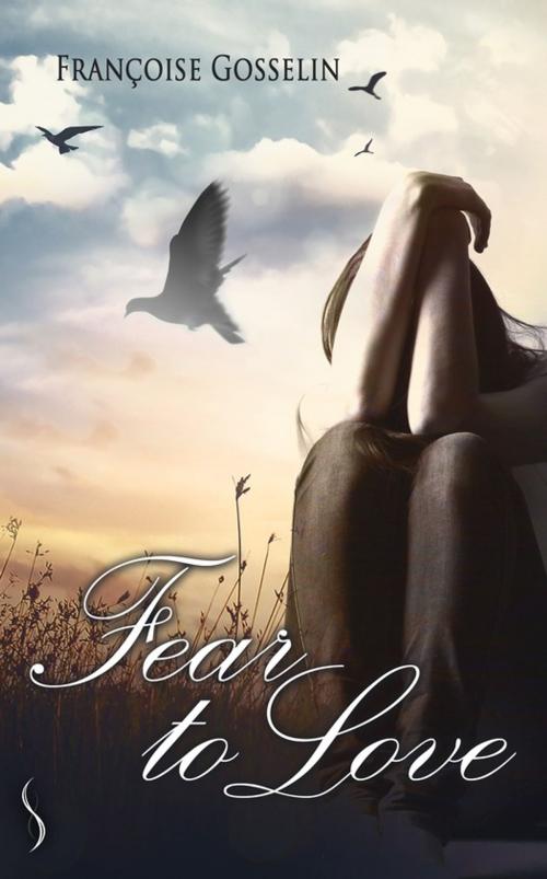 Cover of the book Fear to love by Françoise Gosselin, Éditions Sharon Kena