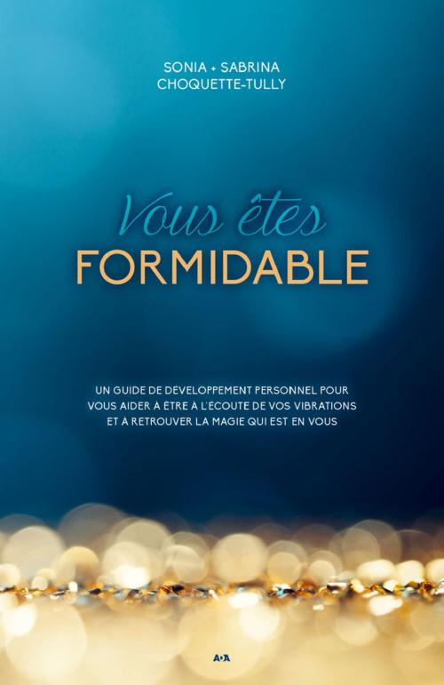 Cover of the book Vous êtes formidable by Sonia Choquette, Sabrina Choquette-Tully, Éditions AdA