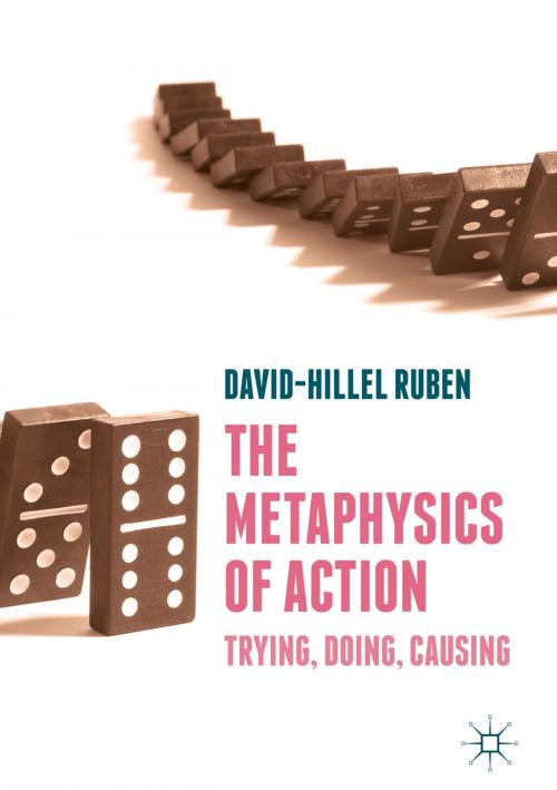 Cover of the book The Metaphysics of Action by David-Hillel Ruben, Springer International Publishing
