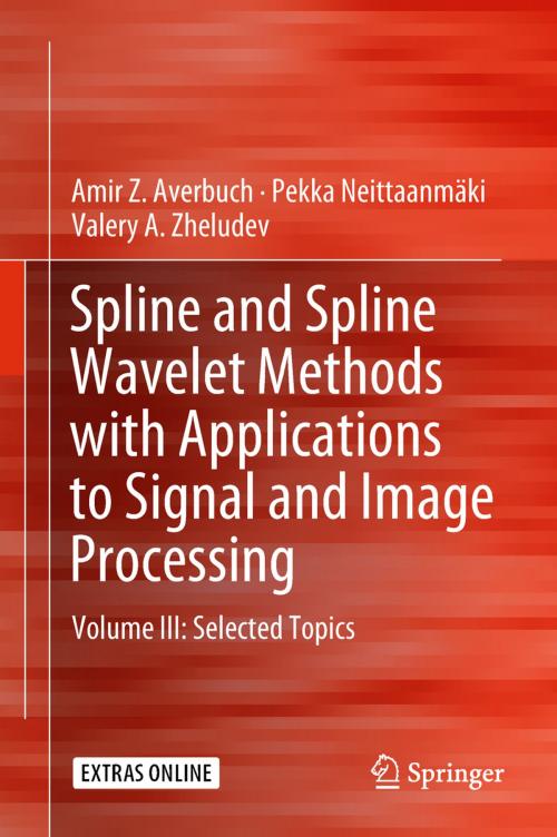 Cover of the book Spline and Spline Wavelet Methods with Applications to Signal and Image Processing by Amir Z. Averbuch, Pekka Neittaanmäki, Valery A. Zheludev, Springer International Publishing