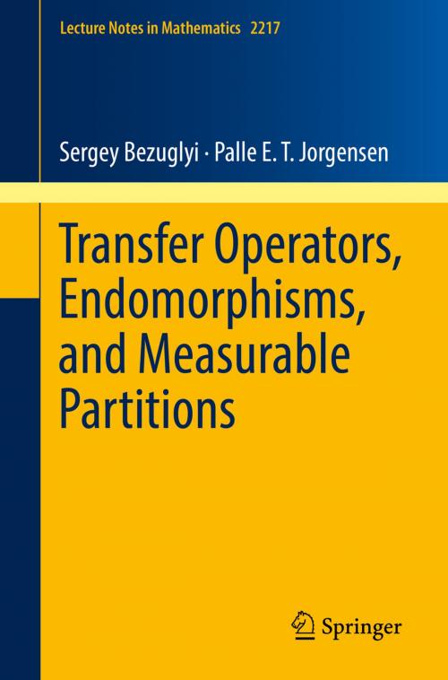 Cover of the book Transfer Operators, Endomorphisms, and Measurable Partitions by Sergey Bezuglyi, Palle E. T. Jorgensen, Springer International Publishing