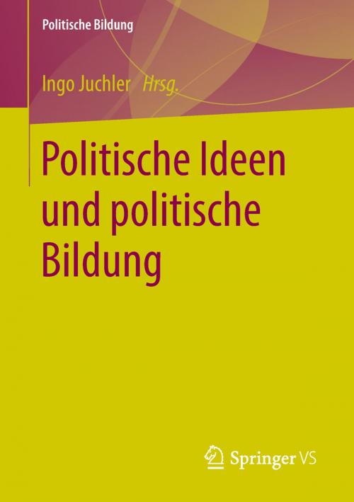 Cover of the book Politische Ideen und politische Bildung by , Springer Fachmedien Wiesbaden