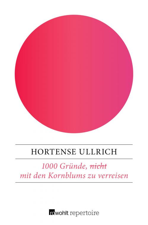 Cover of the book 1000 Gründe, (nicht) mit den Kornblums zu verreisen by Hortense Ullrich, Rowohlt Repertoire