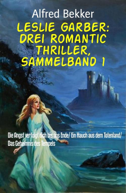 Cover of the book Leslie Garber: Drei Romantic Thriller, Sammelband 1 by Alfred Bekker, BookRix