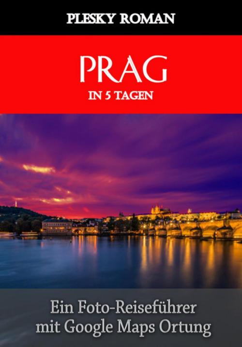 Cover of the book Prag in 5 Tagen by Roman Plesky, epubli