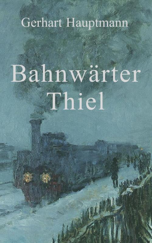 Cover of the book Bahnwärter Thiel by Gerhart Hauptmann, Books on Demand