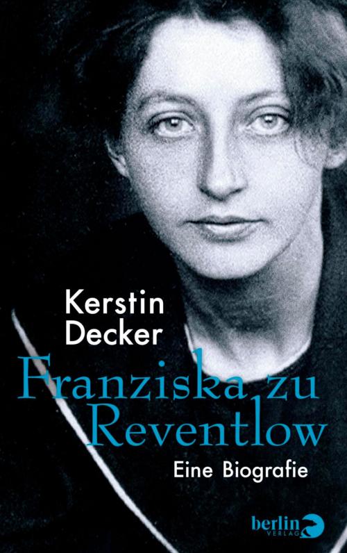 Cover of the book Franziska zu Reventlow by Kerstin Decker, eBook Berlin Verlag