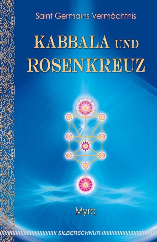 Cover of the book Kabbala und Rosenkreuz by Myra, Brigitte Hussak, Verlag "Die Silberschnur"