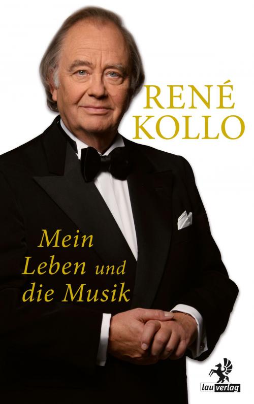 Cover of the book Mein Leben und die Musik by René Kollo, Lau-Verlag