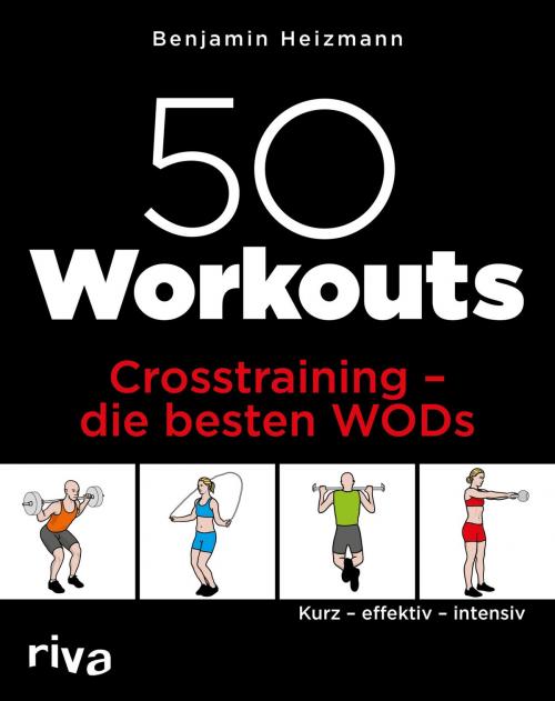 Cover of the book 50 Workouts - Crosstraining - die besten WODs by Benjamin Heizmann, riva Verlag