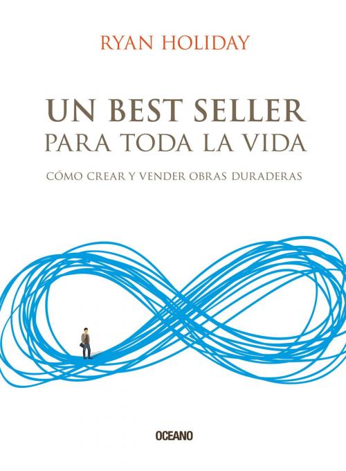 Cover of the book Un best seller para toda la vida by Ryan Holiday, Océano