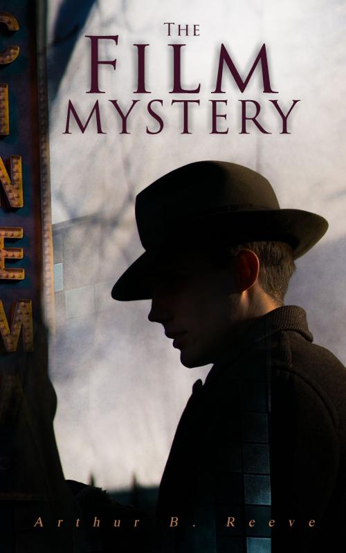 Cover of the book The Film Mystery by Arthur B. Reeve, e-artnow