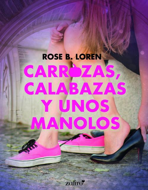 Cover of the book Carrozas, calabazas y unos manolos by Rose B. Loren, Grupo Planeta