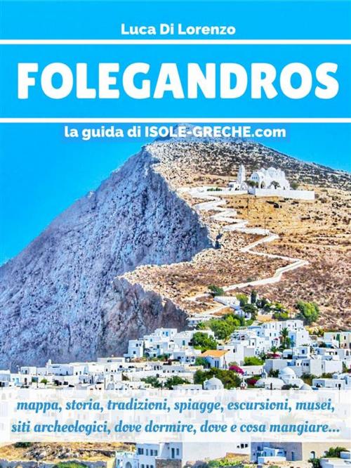 Cover of the book Folegandros - La guida di isole-greche.com by Luca Di Lorenzo, Luca Di Lorenzo