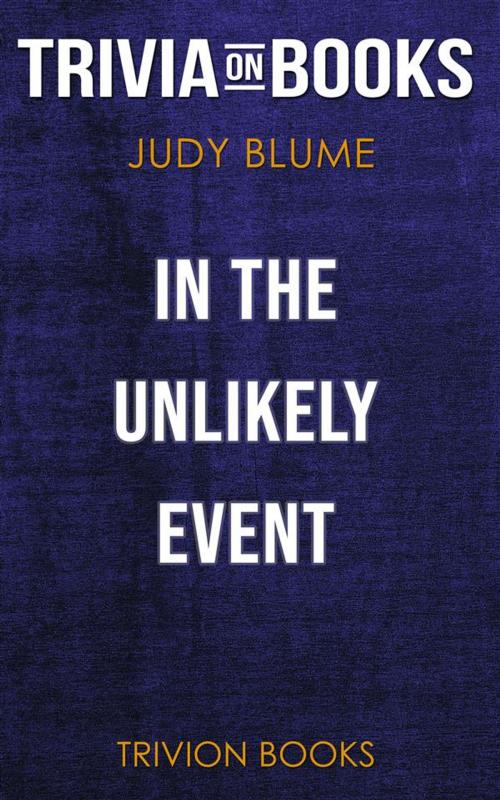Cover of the book In the Unlikely Event by Judy Blume (Trivia-On-Books) by Trivion Books, Trivion Books
