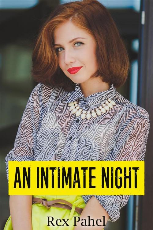 Cover of the book An Intimate Night by Rex Pahel, Rex Pahel