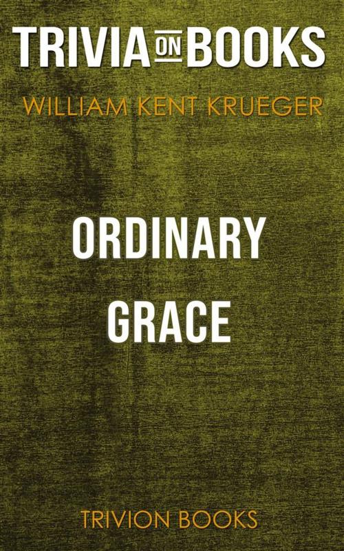 Cover of the book Ordinary Grace by William Kent Krueger (Trivia-On-Books) by Trivion Books, Trivion Books