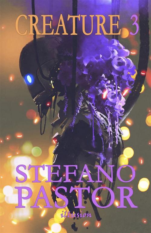 Cover of the book Creature 3 by Stefano Pastor, Illusion