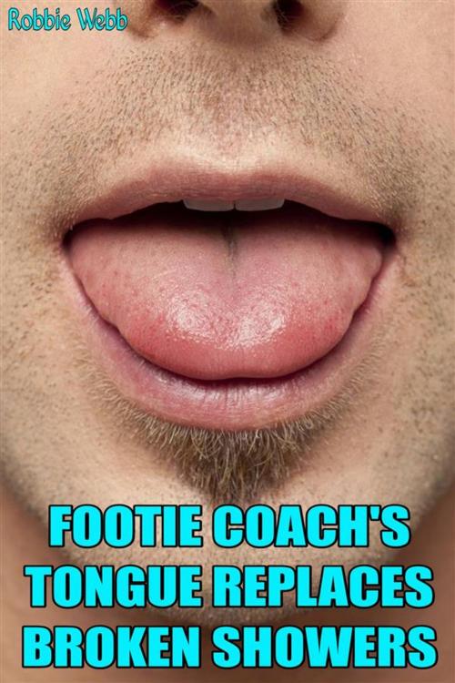 Cover of the book Footie Coach's Tongue Replaces Broken Showers by Robbie Webb, Robbie Webb