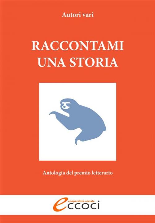 Cover of the book Raccontami una storia by Autori Vari, Eccoci cooperativa sociale