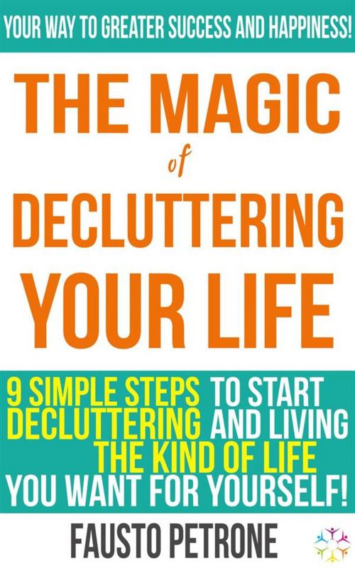 Cover of the book The Magic of Decluttering your Life by Fausto Petrone, La Matrix Divina Media