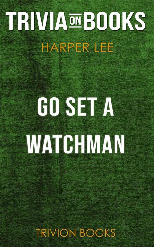 Cover of the book Go Set a Watchman by Harper Lee (Trivia-On-Books) by Trivion Books, Trivion Books