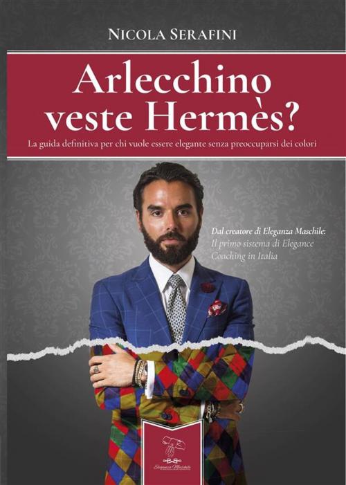 Cover of the book Arlecchino veste Hermès? by Nicola Serafini, Eleganza Maschile